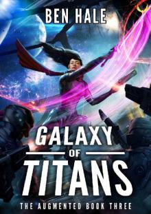 Galaxy of Titans: An Epic Space Opera Series (The Augmented Book 3) Read online