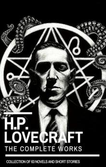 H.P. Lovecraft: The Complete Works Read online