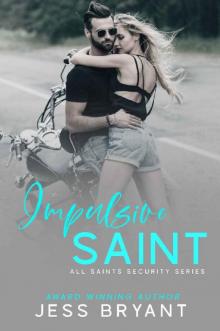 Impulsive Saint (All Saints Security Series Book 2) Read online