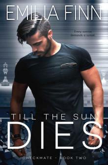 Till The Sun Dies: Checkmate, #2 Read online