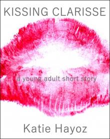 Kissing Clarisse: A Young Adult Short Story Read online
