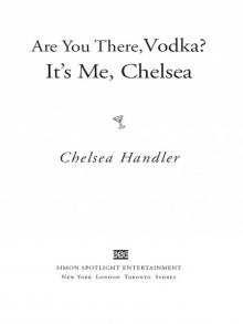 Are You There, Vodka? It's Me, Chelsea Read online