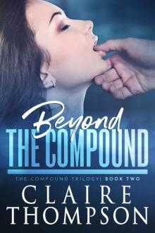 Beyond the Compound: The Compound Trilogy - Book 2 Read online