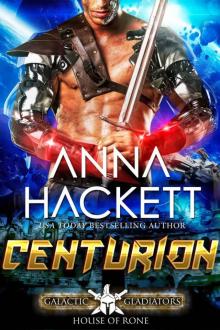 Centurion: A Scifi Alien Romance (Galactic Gladiators: House of Rone Book 3) Read online