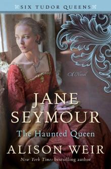 Jane Seymour: The Haunted Queen Read online