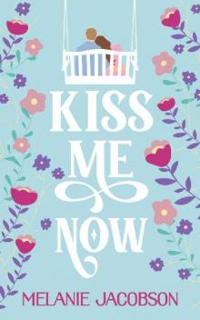 Kiss Me Now: A Romantic Comedy Read online
