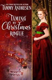 Taming My Christmas Rogue: Taming the Duke’s Heart Read online