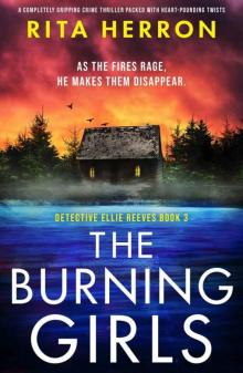 The Burning Girls: A completely gripping crime thriller packed with heart-pounding twists (Detective Ellie Reeves Book 3) Read online