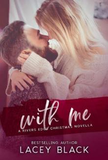 With Me: A Rivers Edge Christmas Novella Read online
