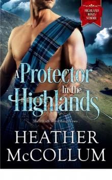 A Protector in the Highlands (Highland Roses School) Read online