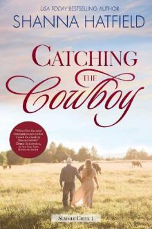 Catching the Cowboy: A Small-Town Clean Romance (Summer Creek Book 1) Read online