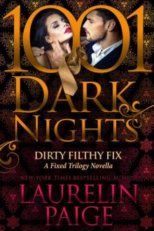 Dirty Filthy Fix_A Fixed Trilogy Novella Read online