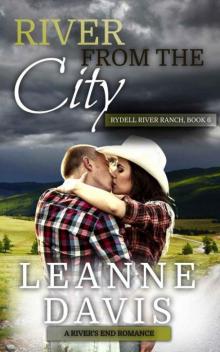 River from the City: A Small Town Contemporary Romance (Rydell River Ranch Series Book 6) Read online