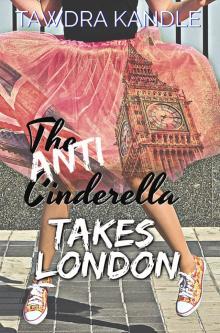 The Anti-Cinderella Takes London Read online