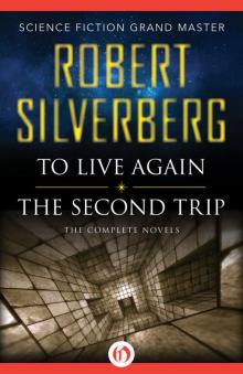 To Live Again and the Second Trip: The Complete Novels Read online