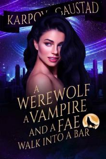 A Werewolf, a Vampire, and a Fae Walk Into a Bar Read online