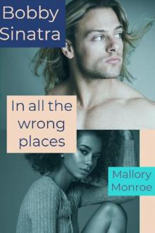 Bobby Sinatra: In All the Wrong Places (The Rags to Romance Series Book 1) Read online