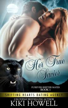Her True Savior (Furever Shifter Mates #1; Shifting Hearts Dating Agency Book 4) Read online