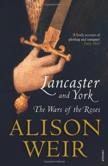 Lancaster and York: The Wars of the Roses Read online