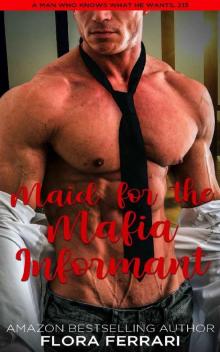 Maid For The Mafia Informant: An Instalove Possessive Alpha Romance Read online