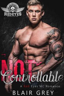 Not Controllable (Red Eyes MC Romance Series - Book #5) Read online