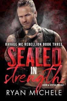 Sealed in Strength: Ravage MC Rebellion Series Book Three (Crow & Rylynn Trilogy) Read online