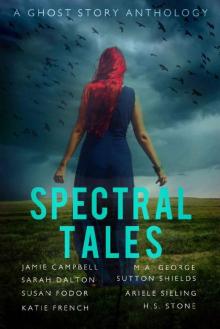 Spectral Tales: A Ghost Story Anthology Read online