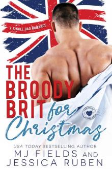 The Broody Brit: For Christmas ( A Hot Single Father Second Chance Romance) (A Holiday Springs novel) Read online