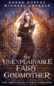 The Unexplainable Fairy Godmother (The Inscrutable Paris Beaufont Book 1) Read online