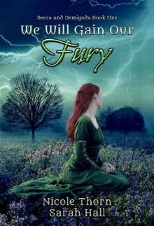 We Will Gain Our Fury (Seers & Demigods Book 1) Read online