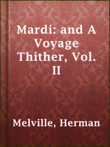 Mardi: and A Voyage Thither, Vol. II Read online