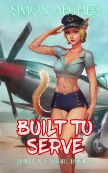 Built to Serve: A Catgirl Harem Adventure (Build-A-Catgirl Book 3) Read online