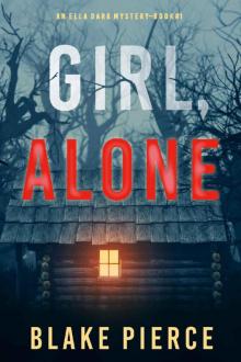Girl, Alone (An Ella Dark FBI Suspense Thriller—Book 1) Read online