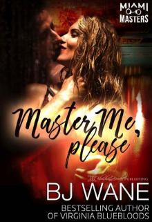 Master Me, Please (Miami Masters Book 2) Read online