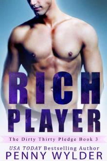 RICH PLAYER (The Dirty Thirty Pledge Book 3) Read online