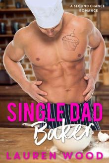 Single Dad Baker: A Second Chance Romance Series (Book 1) Read online