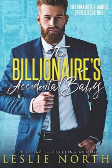 The Billionaire’s Accidental Baby: Billionaires & Babies Book One Read online