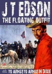 The Floating Outfit 34: To Arms! To Arms! In Dixie! (A Floating Outfit Western) Read online