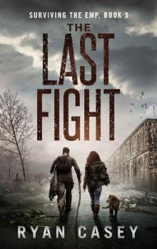 The Last Fight: A Post Apocalyptic EMP Thriller (Surviving the EMP Book 3) Read online