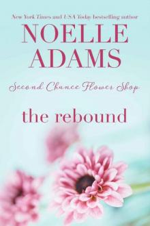 The Rebound (Second Chance Flower Shop Book 2) Read online