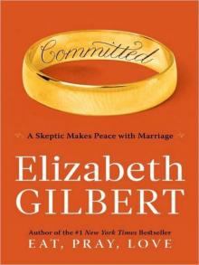 Committed: A Skeptic Makes Peace With Marriage Read online
