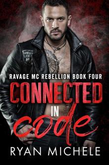 Connected in Code: (Ravage MC Rebellion Series Book Four) A Motorcycle Club Romance of Wrong Way & Hayden Read online