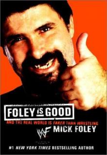 Foley Is Good: And the Real World Is Faker Than Wrestling Read online