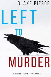 Left to Murder (An Adele Sharp Mystery—Book Five) Read online
