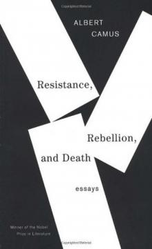 Resistance, Rebellion and Death: Essays Read online