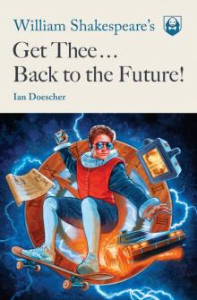 William Shakespeare's Get Thee Back to the Future! Read online