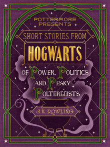 Short Stories from Hogwarts of Power, Politics and Pesky Poltergeists Read online
