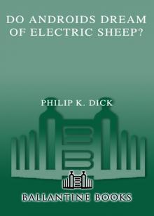 Do Androids Dream of Electric Sheep? Read online