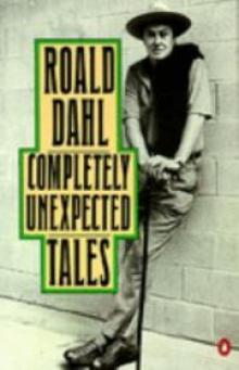 Completely Unexpected Tales: Tales of the Unexpected. More Tales of the Unexpected Read online
