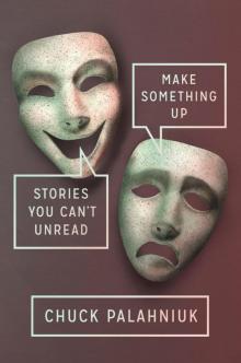 Make Something Up: Stories You Can't Unread Read online